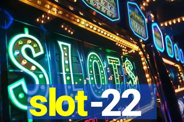 slot-22