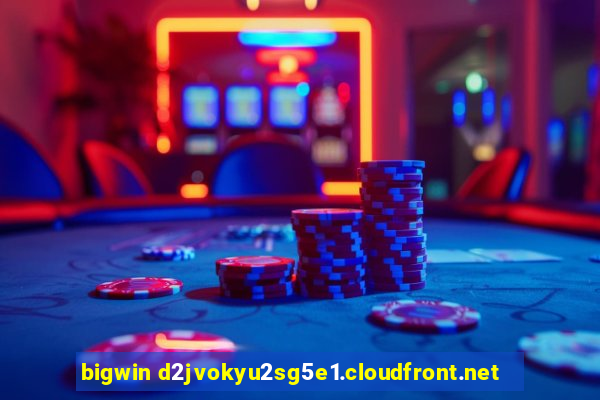 bigwin d2jvokyu2sg5e1.cloudfront.net