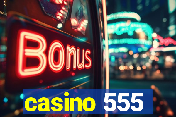 casino 555