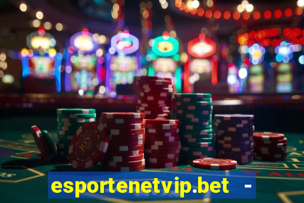 esportenetvip.bet - apostas online