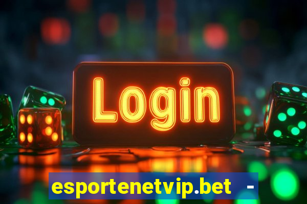 esportenetvip.bet - apostas online