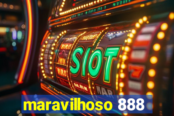 maravilhoso 888