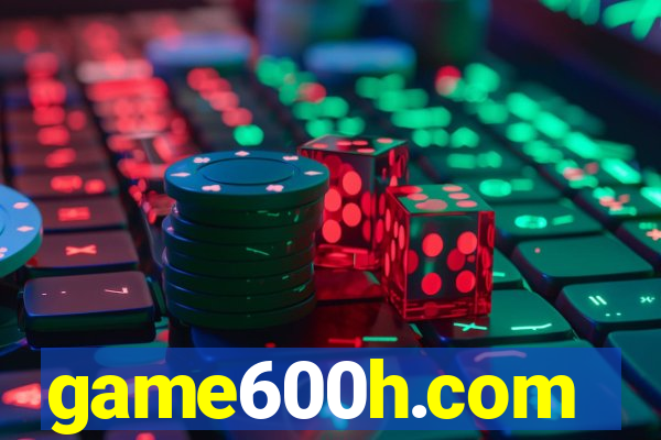 game600h.com