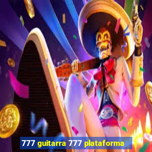 777 guitarra 777 plataforma