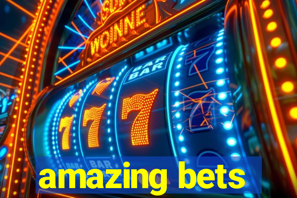 amazing bets