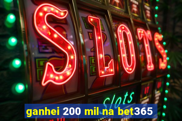 ganhei 200 mil na bet365