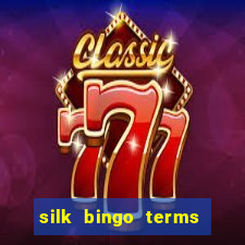 silk bingo terms and conditions