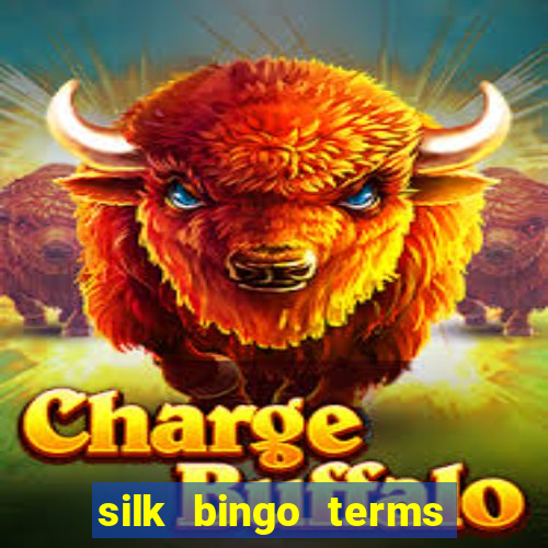 silk bingo terms and conditions