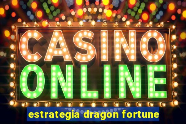 estrategia dragon fortune