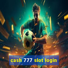 cash 777 slot login