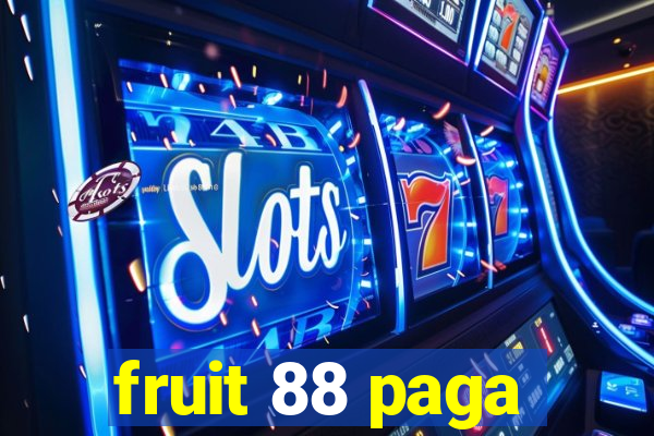 fruit 88 paga