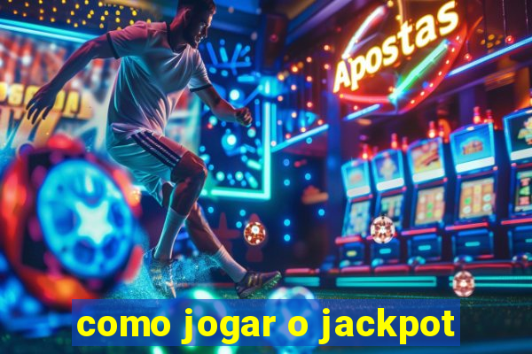 como jogar o jackpot