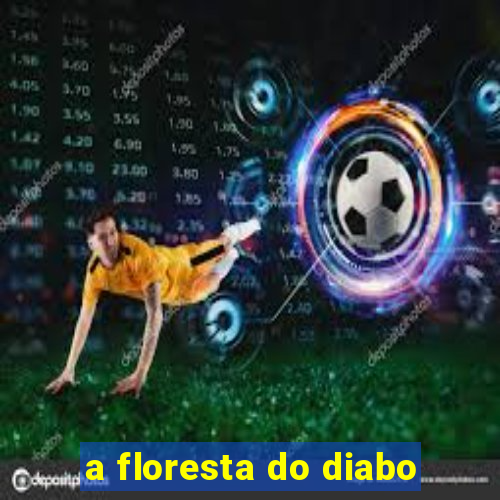 a floresta do diabo