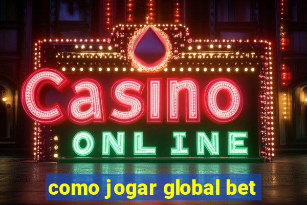 como jogar global bet