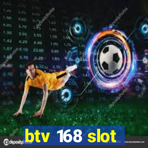 btv 168 slot