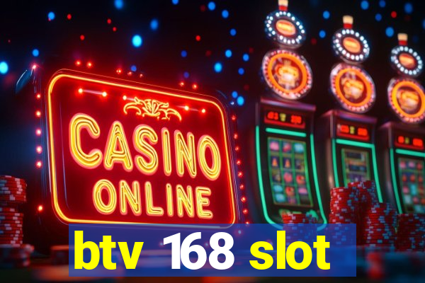 btv 168 slot