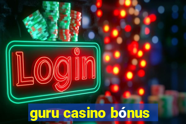 guru casino bónus