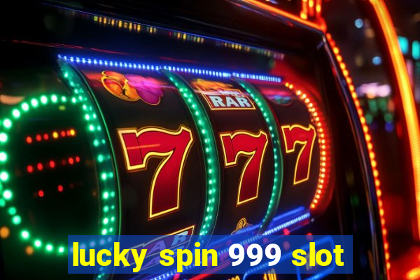 lucky spin 999 slot