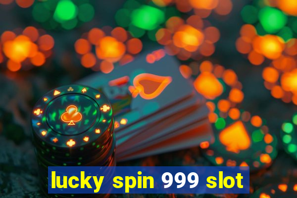 lucky spin 999 slot