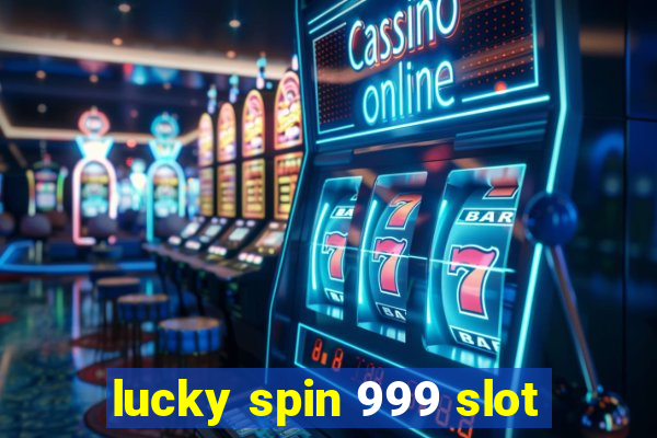 lucky spin 999 slot