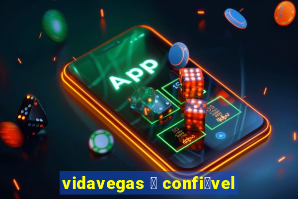 vidavegas 茅 confi谩vel