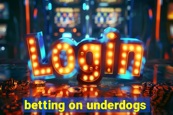 betting on underdogs