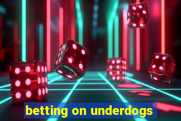 betting on underdogs