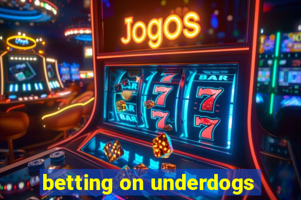 betting on underdogs