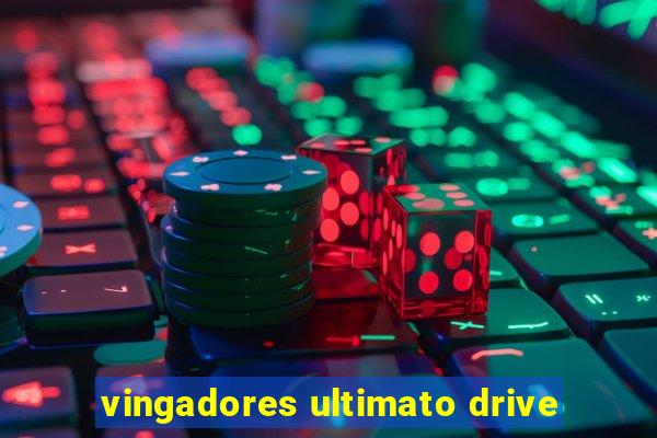 vingadores ultimato drive