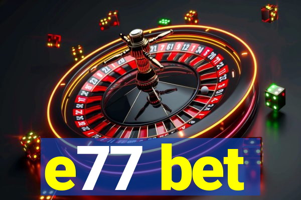 e77 bet