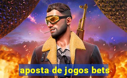 aposta de jogos bets