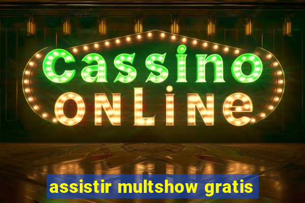 assistir multshow gratis