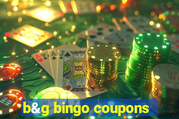 b&g bingo coupons