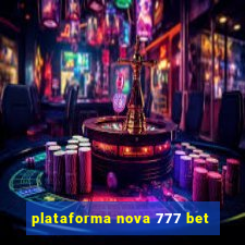 plataforma nova 777 bet