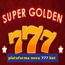 plataforma nova 777 bet