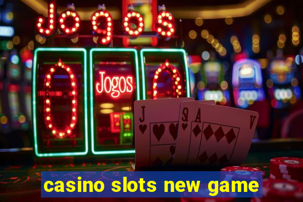 casino slots new game