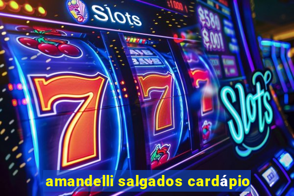 amandelli salgados cardápio