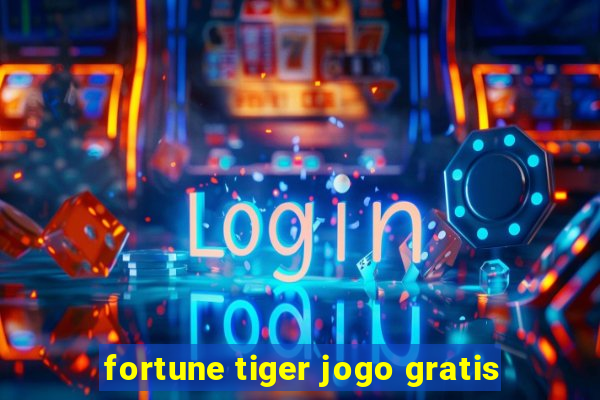 fortune tiger jogo gratis