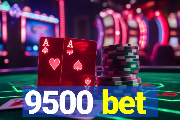 9500 bet