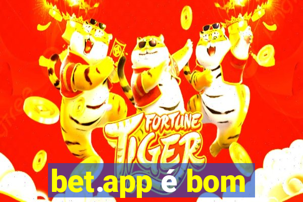 bet.app é bom