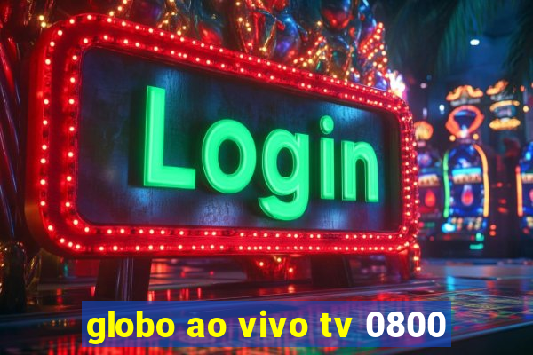 globo ao vivo tv 0800