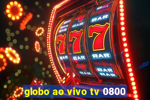 globo ao vivo tv 0800