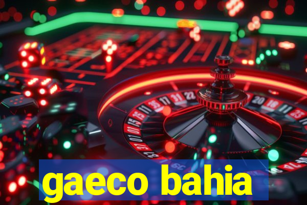 gaeco bahia