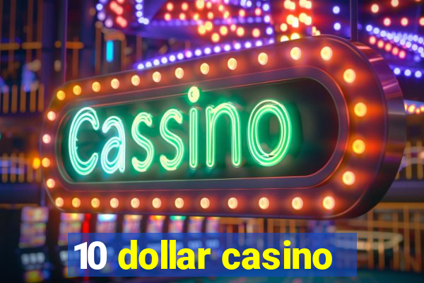 10 dollar casino