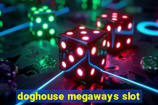 doghouse megaways slot