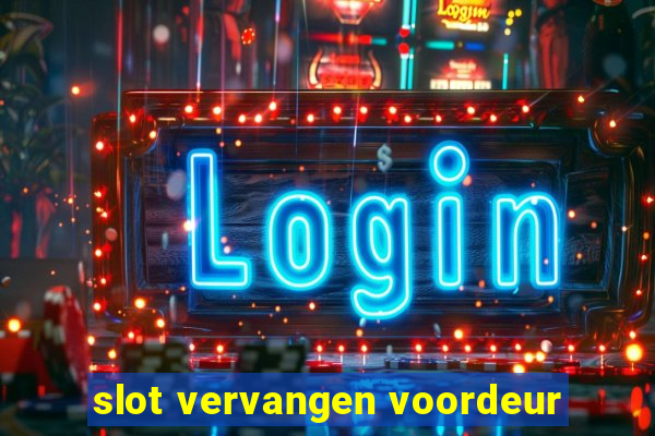 slot vervangen voordeur