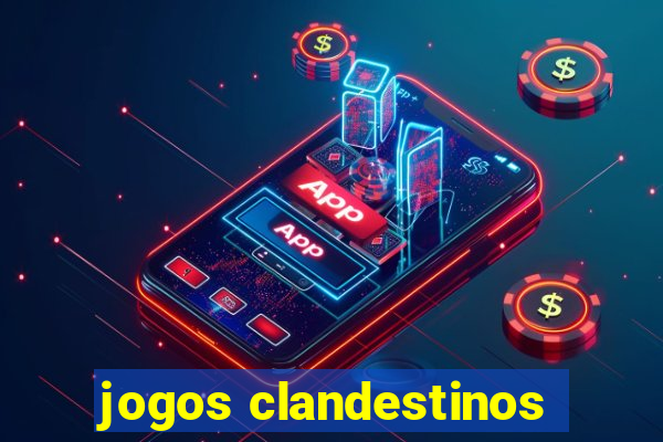 jogos clandestinos