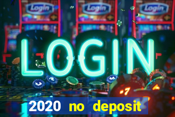 2020 no deposit casino codes