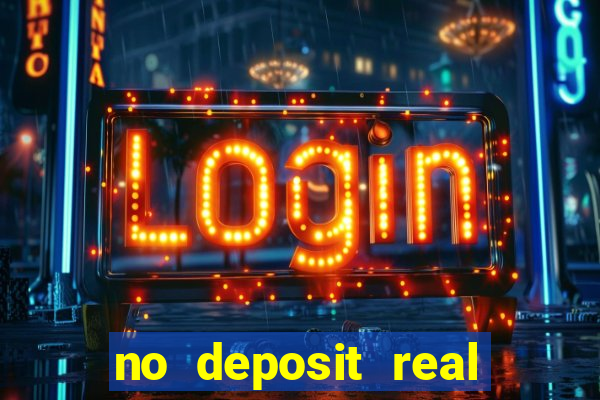 no deposit real cash casinos