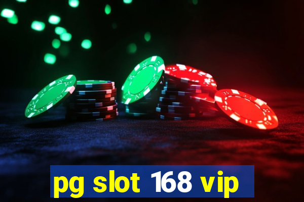 pg slot 168 vip